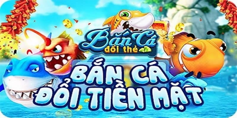 Tựa game bắn cá trả thưởng uy tín số 1 thị trường