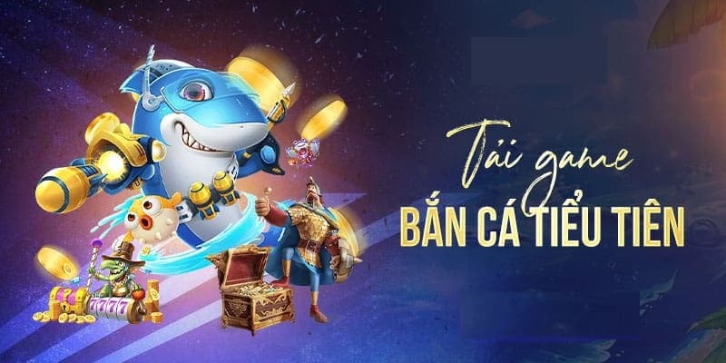 Tải game bắn cá siêu dễ dàng